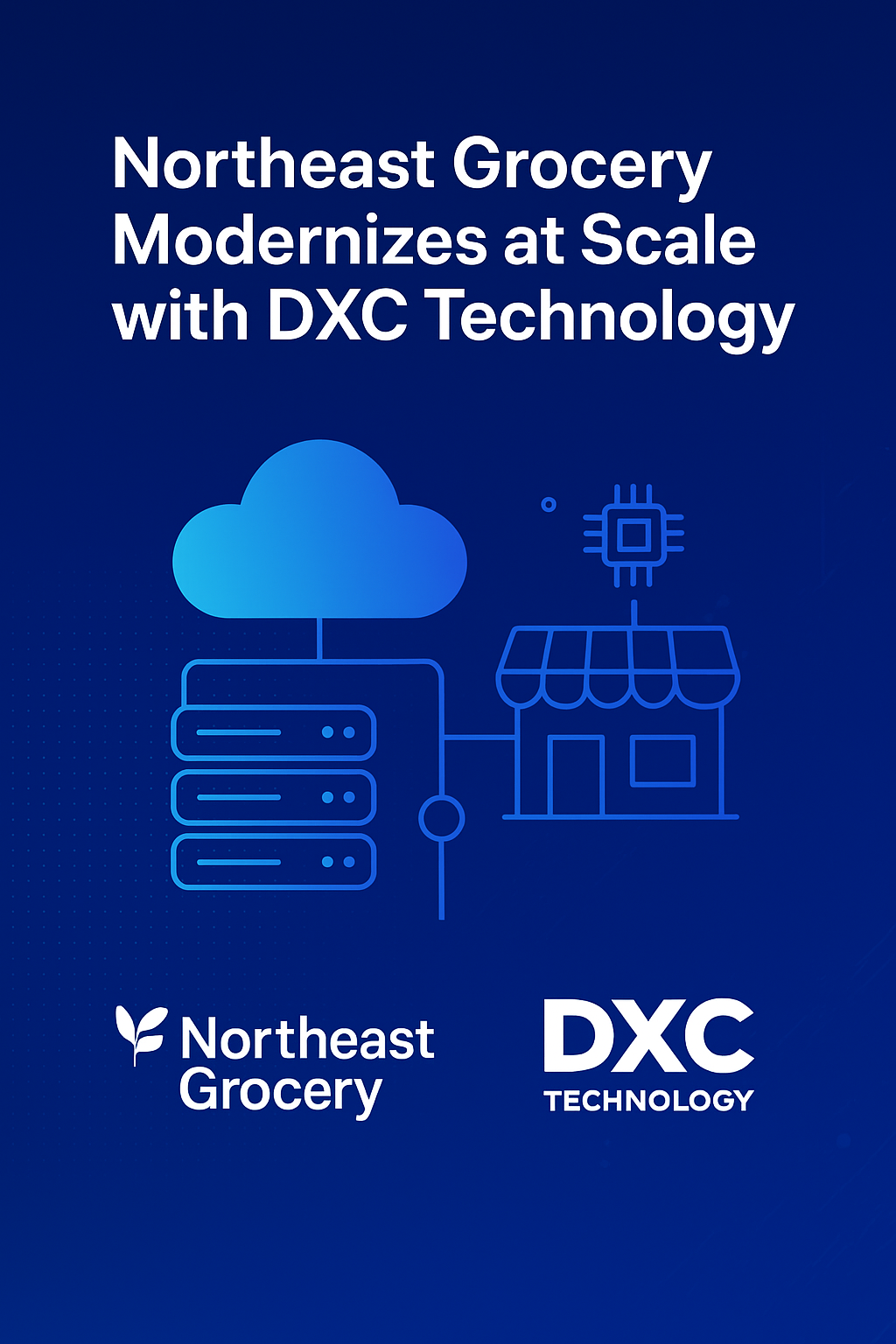 Northeast Grocery Strengthens Digital Transformation Through DXC Technology Partnership
